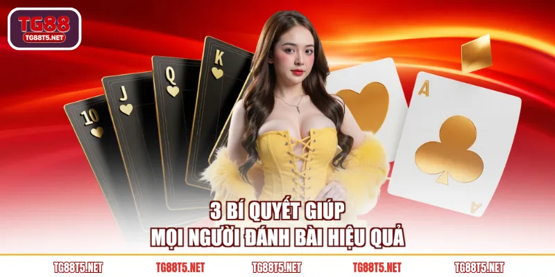 3 bí quyết giúp mọi người đánh bài hiệu quả