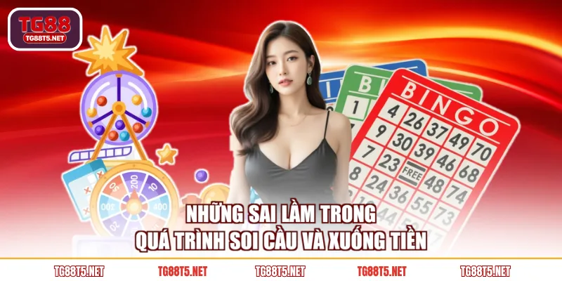 Những sai lầm trong quá trình soi cầu và xuống tiền