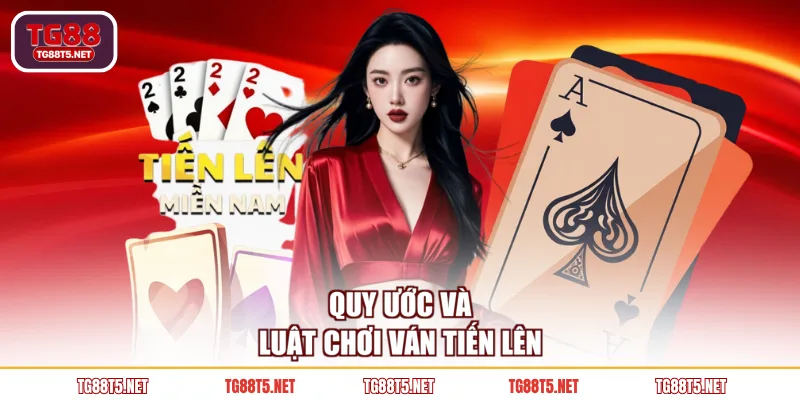Quy ước và luật chơi ván Tiến Lên